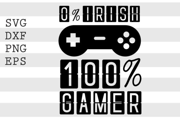 Download 0 Percent Irish 100 Percent Gamer SVG - Gamer svg Collection