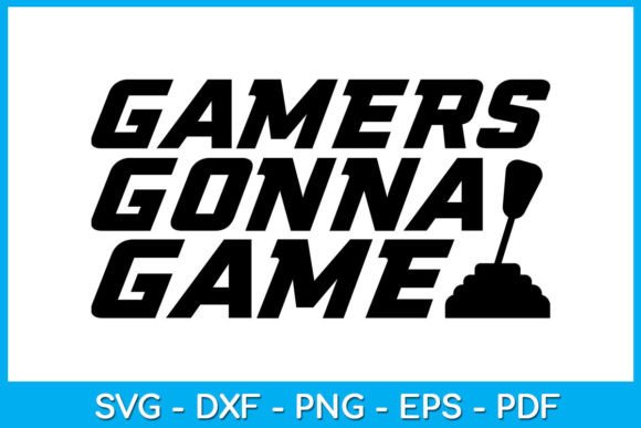 Download Gamers Gonna Game Gaming Gamer SVG File - Premium Resources